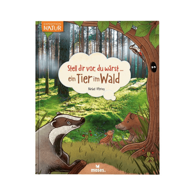 moses Stell dir vor du wärst ein Tier im Wald