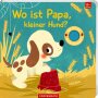 Coppenrath Kinderbuch - Wo ist Papa, kleiner Hund? (Fühlen&begreifen)