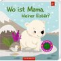 Coppenrath Kinderbuch - Wo ist Mama, kleiner Eisbär? (Fühlen & Begreifen)