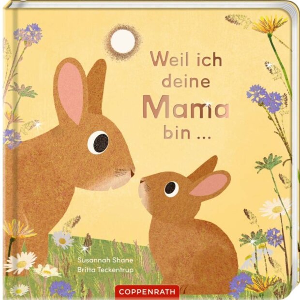 Coppenrath Kinderbuch - Weil ich deine Mama bin ...