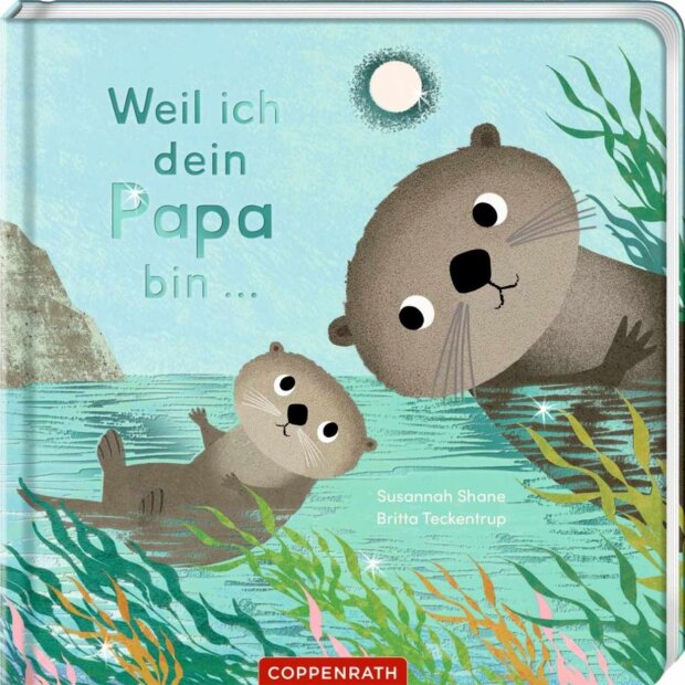 Coppenrath Kinderbuch - Weil ich dein Papa bin ...