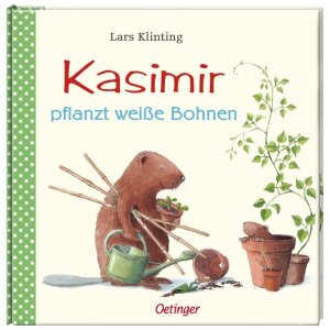 Oetinger Kinderbuch Kasimir pflanzt weiße Bohnen